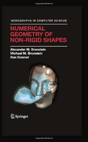 Image du vendeur pour Numerical Geometry of Non-Rigid Shapes (Monographs in Computer Science) by Bronstein, Alexander M., Bronstein, Michael M., Kimmel, Ron [Hardcover ] mis en vente par booksXpress