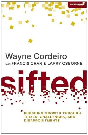 Immagine del venditore per Sifted: Pursuing Growth through Trials, Challenges, and Disappointments (Exponential Series) by Cordeiro, Wayne [Paperback ] venduto da booksXpress