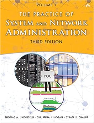 Seller image for The Practice of System and Network Administration: Volume 1: DevOps and other Best Practices for Enterprise IT (3rd Edition) by Limoncelli, Thomas A., Hogan, Christina J., Chalup, Strata R. [Paperback ] for sale by booksXpress