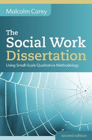 Seller image for The Social Work Dissertation: Using Small-Scale Qualitative Methodology by Carey, Malcolm [Paperback ] for sale by booksXpress