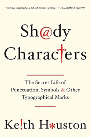 Seller image for Shady Characters: The Secret Life of Punctuation, Symbols, and Other Typographical Marks by Houston, Keith [Paperback ] for sale by booksXpress