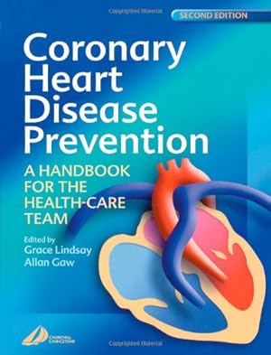 Seller image for Coronary Heart Disease Prevention: A Handbook for the Health Care Team by Lindsay BSc(Hons) RGN SCM RN MN, Grace, Gaw MD PhD FRCPath FFPM PGCertMedEd, Allan [Paperback ] for sale by booksXpress