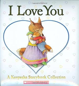 Immagine del venditore per I Love You: A Keepsake Storybook Collection by Baker, Liza, Rossetti-Shustak, Bernadette, McCourt, Lisa, Bunting, Eve [Hardcover ] venduto da booksXpress