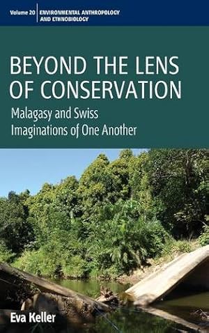 Seller image for Beyond the Lens of Conservation: Malagasy and Swiss Imaginations of One Another (Environmental Anthropology and Ethnobiology) by Keller, Eva [Hardcover ] for sale by booksXpress