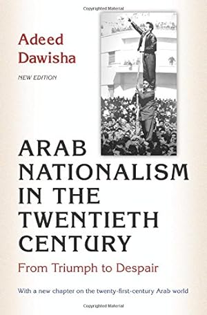 Seller image for Arab Nationalism in the Twentieth Century: From Triumph to Despair - New Edition with a new chapter on the twenty-first-century Arab world by Dawisha, Adeed [Paperback ] for sale by booksXpress