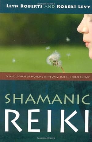 Bild des Verkufers fr Shamanic Reiki: Expanded Ways of Working with Universal Life Force Energy by Llyn Roberts, Robert Levy [Paperback ] zum Verkauf von booksXpress