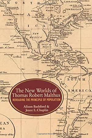 Seller image for The New Worlds of Thomas Robert Malthus: Rereading the "Principle of Population" by Bashford, Alison, Chaplin, Joyce E. [Hardcover ] for sale by booksXpress