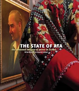Immagine del venditore per Mike Mandel & Chantal Zakari: The State of Ata: The Contested Imagery of Power in Turkey [Hardcover ] venduto da booksXpress