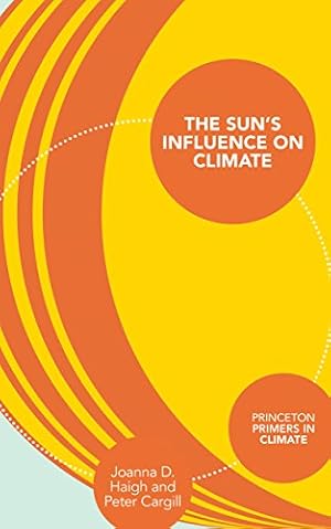 Seller image for The Sun's Influence on Climate (Princeton Primers in Climate) by Haigh, Joanna D., Cargill, Peter [Paperback ] for sale by booksXpress