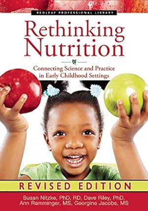 Seller image for Rethinking Nutrition: Connecting Science and Practice in Early Childhood Settings (The Redleaf Professional Library) by Riley PhD, Dave, Ramminger MS, Ann, Jacobs MS, Georgine, Nitzke PhD RD, Susan [Paperback ] for sale by booksXpress