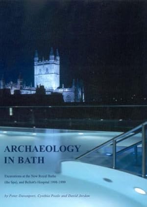 Bild des Verkufers fr Archaeology in Bath: Excavations at the New Royal Baths (the Spa) and Bellott's Hospital 1998-1999 (Oxford Archaeology Monograph) by Davenport, Peter, Jordan, David, Poole, Cynthia [Paperback ] zum Verkauf von booksXpress