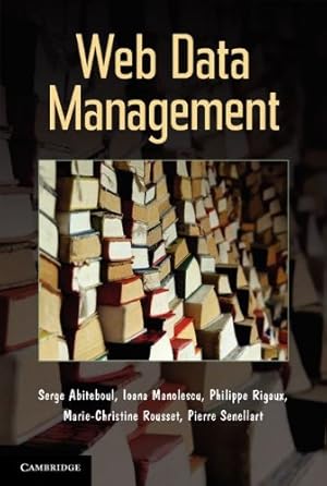 Seller image for Web Data Management by Abiteboul, Serge, Manolescu, Ioana, Rigaux, Philippe, Rousset, Marie-Christine, Senellart, Pierre [Hardcover ] for sale by booksXpress