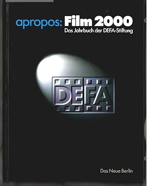 apropos: Film 2000. Das Jahrbuch der DEFA-Stiftung. Herausgegeben von der DEFA-Stiftung. Redaktio...