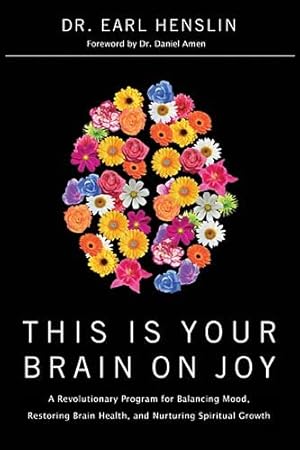 Immagine del venditore per This Is Your Brain on Joy: A Revolutionary Program for Balancing Mood, Restoring Brain Health, and Nurturing Spiritual Growth by Henslin, Earl, Dr. [Paperback ] venduto da booksXpress