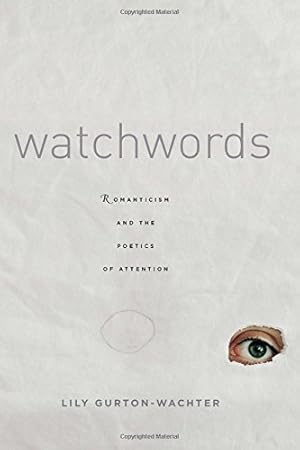 Image du vendeur pour Watchwords: Romanticism and the Poetics of Attention by Gurton-Wachter, Lily [Hardcover ] mis en vente par booksXpress