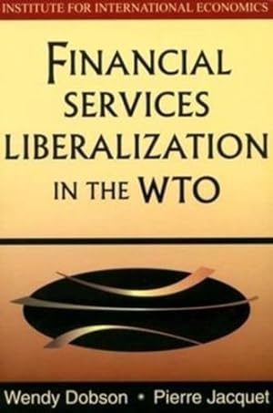 Seller image for Financial Services Liberalization in the WTO by Dobson, Wendy, Jacquet, Pierre [Paperback ] for sale by booksXpress