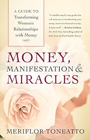 Seller image for Money, Manifestation & Miracles: A Guide to Transforming Womens Relationships with Money by Toneatto, Meriflor [Paperback ] for sale by booksXpress