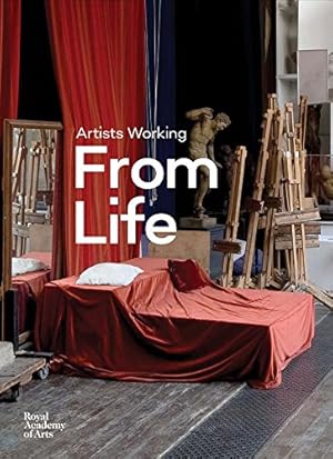 Seller image for Artists Working from Life by Gayford, Martin, Locke, Adrian, Bugler, Caroline, Gascoigne, Laura, Kingston, Angela, Luke, Ben, Prodger, Michael, Wickham, Annette [Hardcover ] for sale by booksXpress