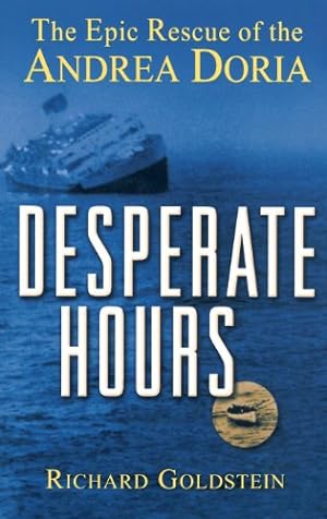 Seller image for Desperate Hours: The Epic Story of the Rescue of the Andrea Doria by Goldstein, Richard [Hardcover ] for sale by booksXpress