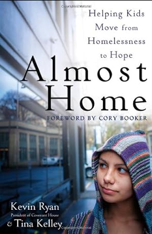 Imagen del vendedor de Almost Home: Helping Kids Move from Homelessness to Hope by Kevin Ryan, Tina Kelley [Paperback ] a la venta por booksXpress