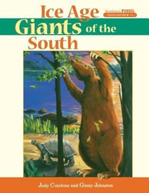 Bild des Verkufers fr Ice Age Giants of the South (Southern Fossil Discoveries) by Johnston, Ginny, Cutchins, Judy [Paperback ] zum Verkauf von booksXpress