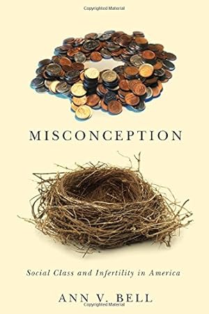 Seller image for Misconception: Social Class and Infertility in America (Families in Focus) by Bell, Ann V. [Hardcover ] for sale by booksXpress