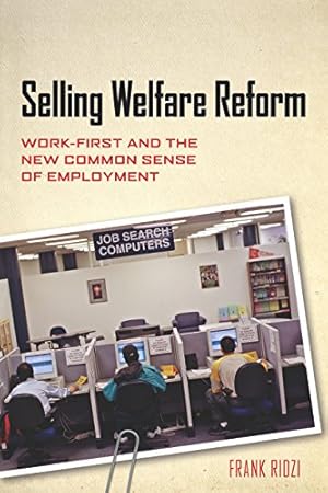 Immagine del venditore per Selling Welfare Reform: Work-First and the New Common Sense of Employment by Ridzi, Frank [Paperback ] venduto da booksXpress