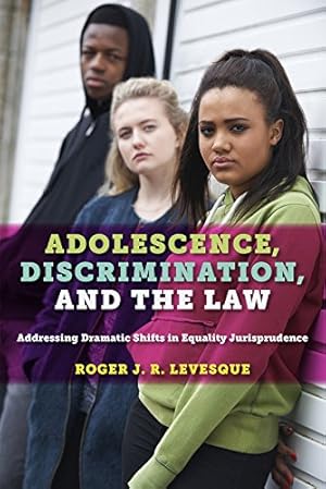 Seller image for Adolescence, Discrimination, and the Law: Addressing Dramatic Shifts in Equality Jurisprudence [Hardcover ] for sale by booksXpress