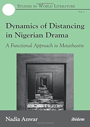 Seller image for Dynamics of Distancing in Nigerian Drama: A Functional Approach to Metatheatre (Studies in World Literature) by Anwar, Nadia [Paperback ] for sale by booksXpress