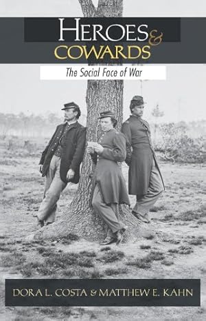 Immagine del venditore per Heroes and Cowards: The Social Face of War by Costa, Dora L., Kahn, Matthew E. [Hardcover ] venduto da booksXpress