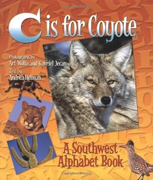 Seller image for C Is for Coyote : A Southwest Alphabet Book by Helman, Andrea, Wolfe, Art, Jecan, Gavriel [Hardcover ] for sale by booksXpress