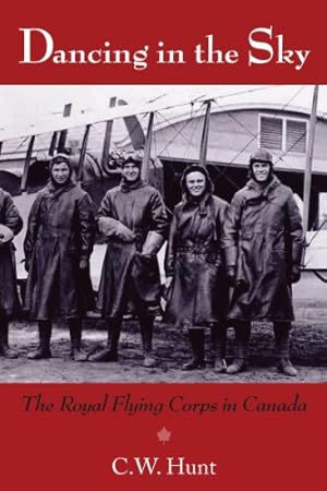 Immagine del venditore per Dancing in the Sky: The Royal Flying Corps in Canada by Hunt, C.W. [Paperback ] venduto da booksXpress
