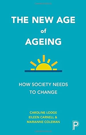 Seller image for The New Age of Ageing: How Society Needs to Change by Lodge, Caroline, Coleman, Marianne, Carnell, Eileen [Paperback ] for sale by booksXpress