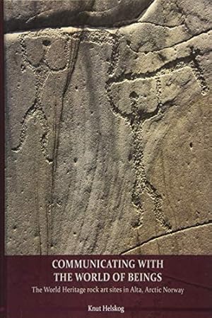 Imagen del vendedor de Communicating with the World of Beings: The World Heritage rock art sites in Alta, Arctic Norway [Hardcover ] a la venta por booksXpress