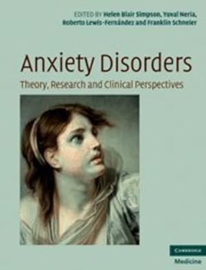 Seller image for Anxiety Disorders: Theory, Research and Clinical Perspectives (Cambridge Medicine (Hardcover)) [Hardcover ] for sale by booksXpress