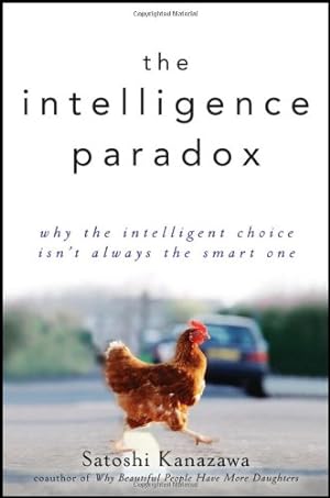 Seller image for The Intelligence Paradox: Why the Intelligent Choice Isn't Always the Smart One by Kanazawa, Satoshi [Hardcover ] for sale by booksXpress