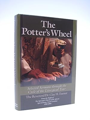 Bild des Verkufers fr The Potter's Wheel: Selected Sermons Through the Cycle of the Liturgical Year (Inscribed by Author) zum Verkauf von Shelley and Son Books (IOBA)