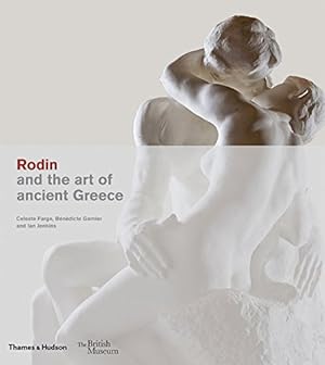 Seller image for Rodin and the Art of Ancient Greece by Farge, Celeste, Jenkins, Ian, Garnier, Bénédicte [Hardcover ] for sale by booksXpress