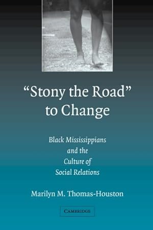 Seller image for Stony the Road' to Change: Black Mississippians and the Culture of Social Relations by Thomas-Houston, Marilyn M. [Paperback ] for sale by booksXpress
