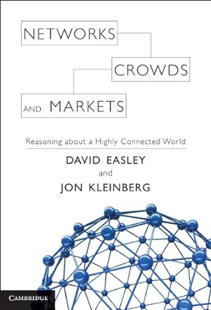 Image du vendeur pour Networks, Crowds, and Markets: Reasoning about a Highly Connected World by Easley, David, Kleinberg, Jon [Hardcover ] mis en vente par booksXpress
