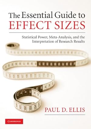 Imagen del vendedor de The Essential Guide to Effect Sizes: Statistical Power, Meta-Analysis, and the Interpretation of Research Results by Ellis, Paul D. [Paperback ] a la venta por booksXpress