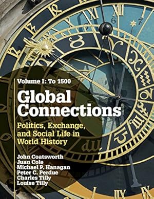 Immagine del venditore per Global Connections: Volume 1, To 1500: Politics, Exchange, and Social Life in World History by Coatsworth, John, Cole, Juan, Hanagan, Michael P., Perdue, Peter C., Tilly, Charles, Tilly, Louise [Paperback ] venduto da booksXpress