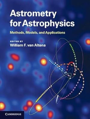 Image du vendeur pour Astrometry for Astrophysics: Methods, Models, and Applications [Hardcover ] mis en vente par booksXpress