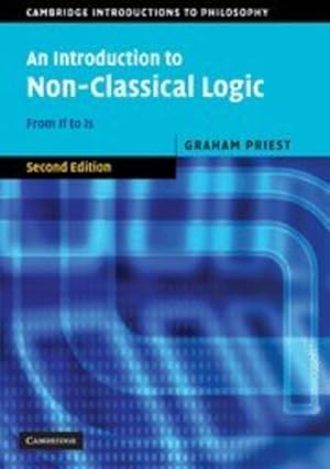 Imagen del vendedor de An Introduction to Non-Classical Logic: From If to Is (Cambridge Introductions to Philosophy) by Graham Priest [Paperback ] a la venta por booksXpress