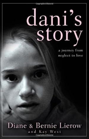 Seller image for Dani's Story: A Journey from Neglect to Love by Lierow, Diane, Lierow, Bernie, West, Kay [Hardcover ] for sale by booksXpress