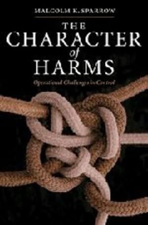 Immagine del venditore per The Character of Harms: Operational Challenges in Control by Sparrow, Malcolm K. [Hardcover ] venduto da booksXpress