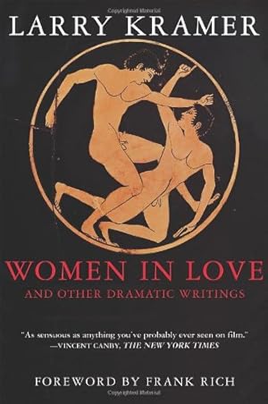 Imagen del vendedor de Women in Love and Other Dramatic Writings: Women in Love, Sissies' Scrapbook, A Minor Dark Age, Just Say No, The Farce in Just Saying No by Larry Kramer, Frank Rich (foreword) [Paperback ] a la venta por booksXpress