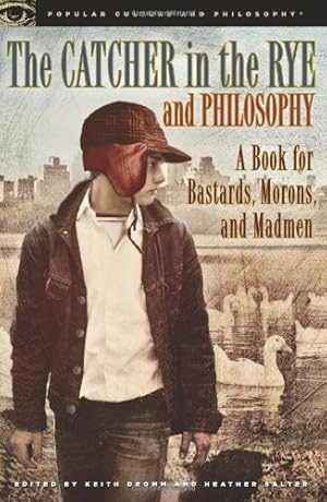 Imagen del vendedor de The Catcher in the Rye and Philosophy: A Book for Bastards, Morons, and Madmen (Popular Culture and Philosophy) [Paperback ] a la venta por booksXpress