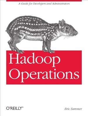 Seller image for Hadoop Operations: A Guide for Developers and Administrators by Sammer, Eric [Paperback ] for sale by booksXpress