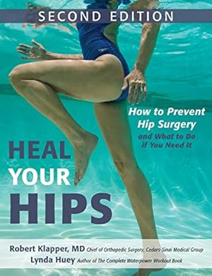 Bild des Verkufers fr Heal Your Hips, Second Edition: How to Prevent Hip Surgery and What to Do If You Need It by Huey, Lynda, Klapper M.D., Robert [Hardcover ] zum Verkauf von booksXpress